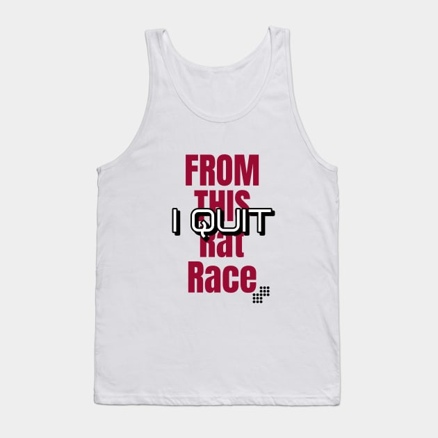 I Quit from this Rat Race Tank Top by Make a Plan Store